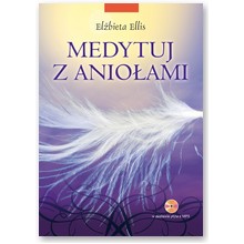 Medytuj z anio�ami - El�bieta Ellis