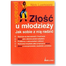 Z�o�� u m�odzie�y. Jak sobie z ni� radzi� - Nick Luxmoore