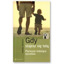 Gdy stajesz si� tat�. Pierwsze miesi�ce ojcostwa - Mikael Micucci