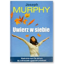 Uwierz w siebie - Joseph Murphy