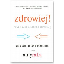 Zdrowiej! Pokonaj l�k i depresj� - David Servan-Schreiber