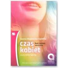 Czas kobiet. B�d� kobiet� spe�nion�. Ksi��ka audio CD MP3  - Iwona Majewska-Opie�ka