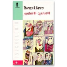 Ja jestem ok - ty jeste� ok - Thomas A. Harris