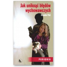 Jak unikn�� b��d�w wychowawczych - Osvaldo Poli
