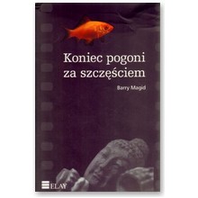 Koniec pogoni za szcz�ciem  - Barry Magid