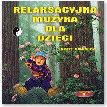 Muzyka relaksacyjna dla dzieci - �ukasz Kaminiecki