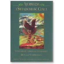 Ajurweda i �wiadomo�� cia�a - Donald Van Howten 