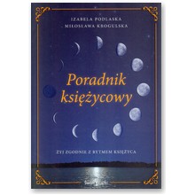 Poradnik ksi�ycowy. �yj zgodnie z rytmem ksi�yca - Izabela Podlaska, Miros�awa Krogulska