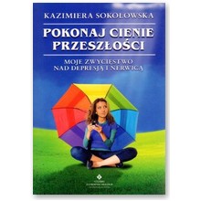 Pokonaj cienie przesz�o�ci - Kazimiera Soko�owska 
