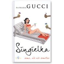Singielka. Sama, ale nie samotna - Patrizia Gucci