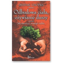 Odbudowa cia�a, o�ywianie duszy - Deepak Chopra