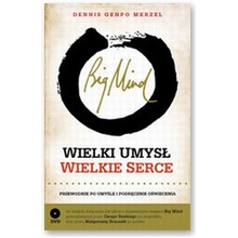 Big Mind Wielki umys� wielkie serce Przewodnik po umy�le i podr�cznik o�wiecenia! - Dennis Genpo Merzel
