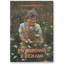 Po zdrowie z zio�ami - Stefania Kor�awska
