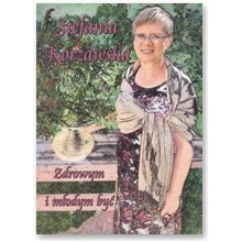 Zdrowym i m�odym by� - Stefania Kor�awska