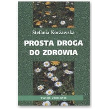 Prosta droga do zdrowia - Stefania Kor�awska