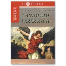 Z anio�ami przez �ycie  - Teresa Serafinowska