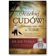 Oczekuj cud�w - sekretna moc tkwi w tobie - Joe Vitale