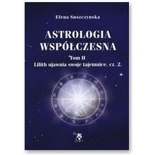 Astrologia wsp�czesna. Tom 2. Lilith ujawnia swoje tajemnice. Cz�� 2 - Elena Suszczynska