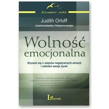 Wolno�� emocjonalna. Wyzw�l si� z wi�z�w negatywnych emocji i odmie� swoje �ycie - Judith Orloff
