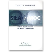 Si�a czy moc. Ukryte determinanty ludzkiego zachowania - David R. Hawkins
