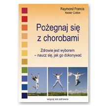 Po�egnaj si� z chorobami - Raymond Francis