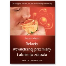 Sekrety wewn�trznej przemiany i alchemia zdrowia - Leszek Matela