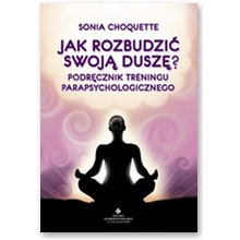 Jak rozbudzi� swoj� dusz� - Sonia Choquette 