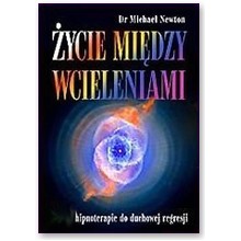 �ycie mi�dzy wcieleniami - Dr Michael Newton