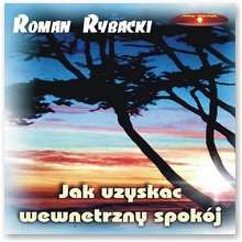 Jak uzyska� wewn�trzny spok�j - Roman Rybacki
