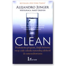 Clean. Prze�omowy program, dzi�ki kt�remu twoje cia�o odzyska naturaln� zdolno�� do samouzdrawiania - Alejandro Junger