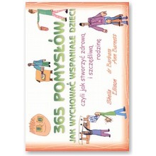 365 pomys��w jak wychowa� wspania�e dzieci - dr Barbara Barnett, Sheila Ellison