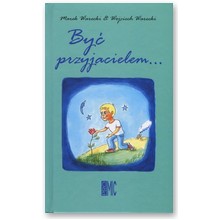 By� przyjacielem...  - Marek Warecki, Wojciech Warecki