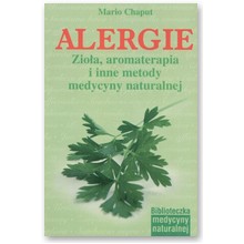 Alergie. Zio�a, aromaterapia i inne metody medycyny naturalnej - Mario Chaput