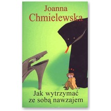 Jak wytrzyma� ze sob� nawzajem  - Joanna Chmielewska