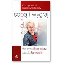 B�d� sob� i wygraj - Henryka Bochniarz, Jacek Santorski