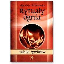 Rytua�y ognia. Tajniki �ywio��w  - Alla Alicja Chrzanowska