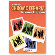 Chromoterapia - leczenie kolorem - Teresa St�p�r