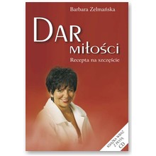 Dar mi�o�ci. Recepta na szcz�cie - Barbara Zelma�ska