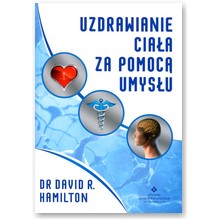Uzdrawianie cia�a za pomoc� umys�u - David R. Hamilton