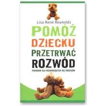 Pom� dziecku przetrwa� rozw�d  - Lisa Ren� Reynolds