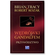 W�dr�wki z Gandalfem. Przyw�dztwo - Brian Tracy, Robert Kozak