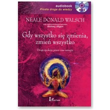 Gdy wszystko si� zmienia, zmie� wszystko. Droga spokoju przez czas zam�tu. Ksi��ka audio CD MP3  - Neale Donald Walsch