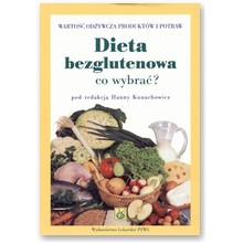 Dieta bezglutenowa. Co wybra�? - Hanna Kunachowicz