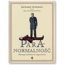 Paranolmalno��. Dlaczego widzimy to, czego nie ma - Richard Wiseman