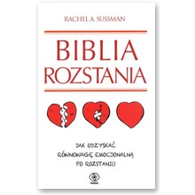 Biblia rozstania. Jak odzyska� r�wnowag� emocjonaln� po rozstaniu  - Rachel A. Sussman