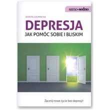Depresja. Jak pom�c sobie i bliskim  - Dorota Gromnicka