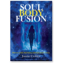 Soul Body Fusion - W jedno�ci duszy i cia�a - Jonette Crowley