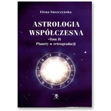 Astrologia wsp�czesna. Tom 4. Planety w retrogradacji - Elena Suszczynska