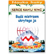 B�d� mistrzem ukrytego ja - Serge Kahili King