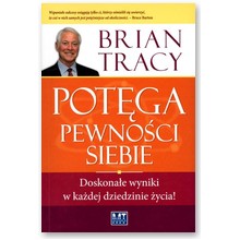 Pot�ga pewno�ci siebie. Doskona�e wyniki w ka�dej dziedzinie �ycia!  - Brian Tracy